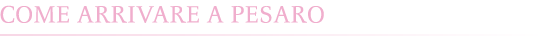 come arrivare a pesaro